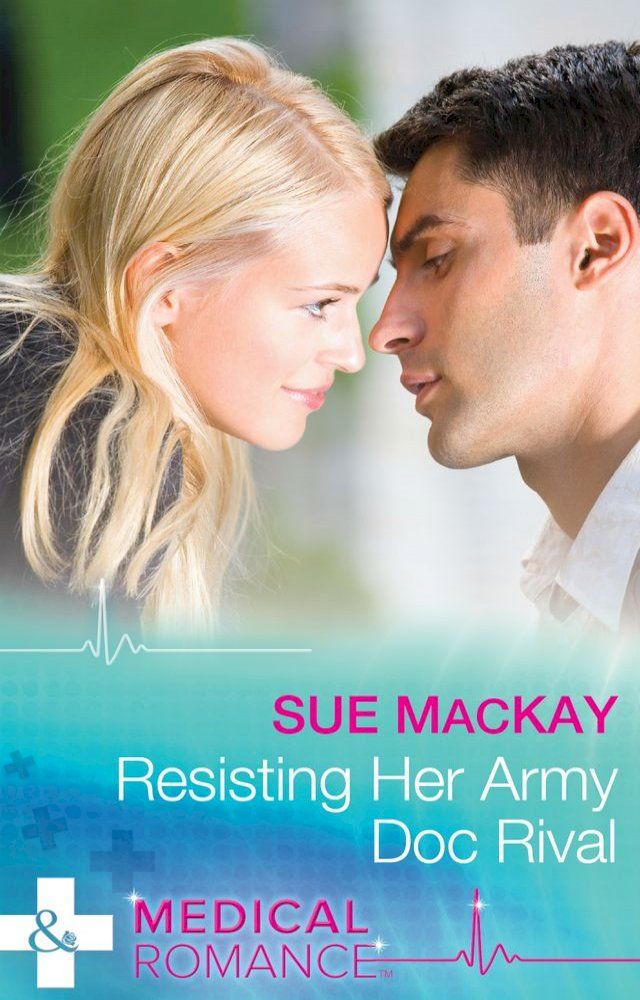  Resisting Her Army Doc Rival (Mills & Boon Medical)(Kobo/電子書)