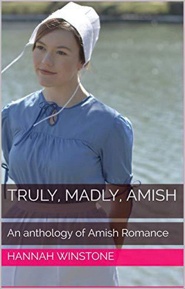  Truly, Madly, Amish An Anthology of Amish Romance(Kobo/電子書)