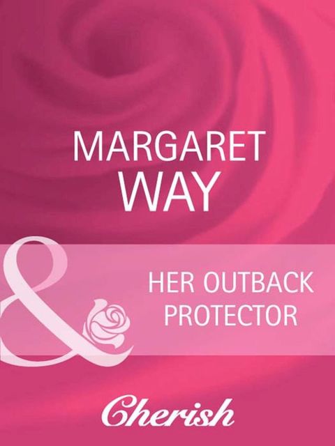 Her Outback Protector (Men of the Outback, Book 3) (Mills & Boon Cherish)(Kobo/電子書)