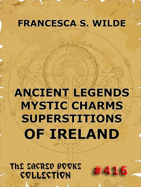 Ancient Legends, Mystic Charms, and Superstitions of Ireland(Kobo/電子書)