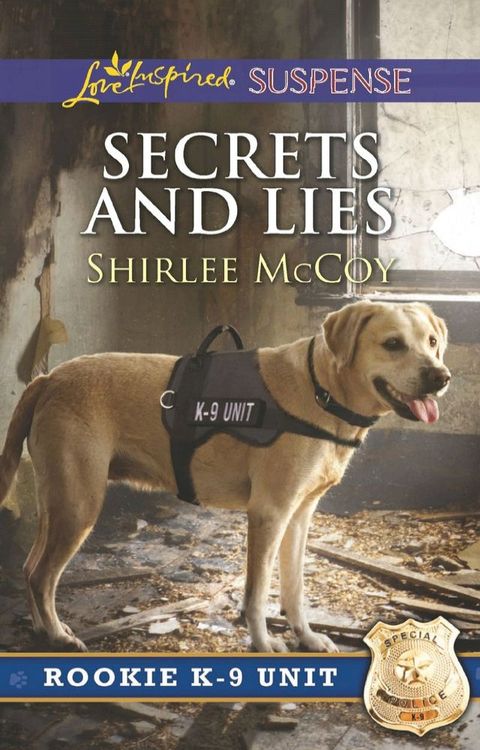 Secrets And Lies (Rookie K-9 Unit, Book 5) (Mills & Boon Love Inspired Suspense)(Kobo/電子書)