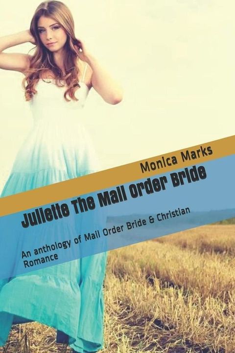 Juliette The Mail Order Bride An Anthology of Mail Order Bride & Christian Romance(Kobo/電子書)