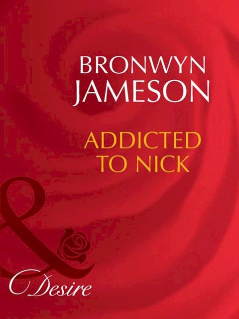 Addicted To Nick (Mills & Boon Desire)(Kobo/電子書)