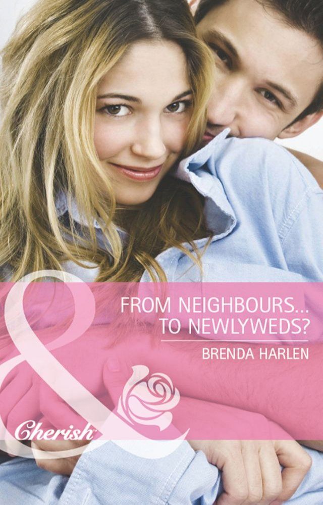  From Neighbors...to Newlyweds? (Those Engaging Garretts!, Book 1) (Mills & Boon Cherish)(Kobo/電子書)