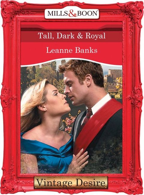 Tall, Dark & Royal (Dynasties: The Connellys, Book 1) (Mills & Boon Desire)(Kobo/電子書)