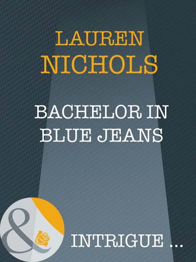  Bachelor In Blue Jeans (Mills & Boon Intrigue)(Kobo/電子書)