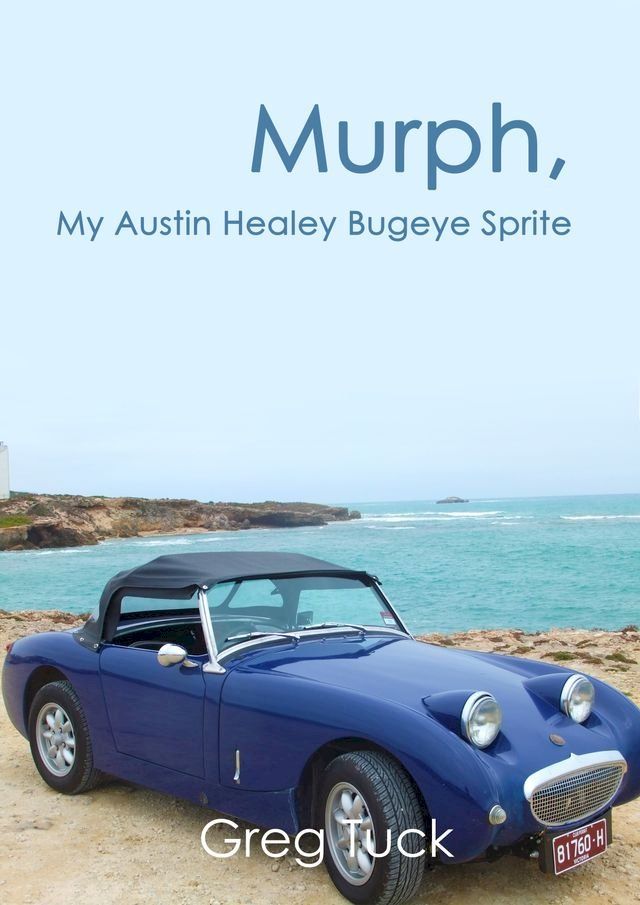  Murph, My Austin Healey Bugeye Sprite(Kobo/電子書)