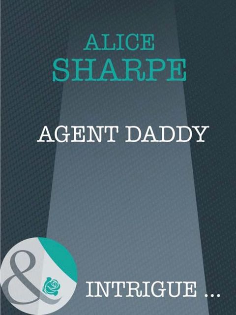 Agent Daddy (Mills & Boon Intrigue)(Kobo/電子書)