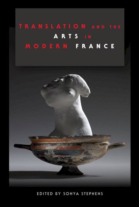 Translation and the Arts in Modern France(Kobo/電子書)