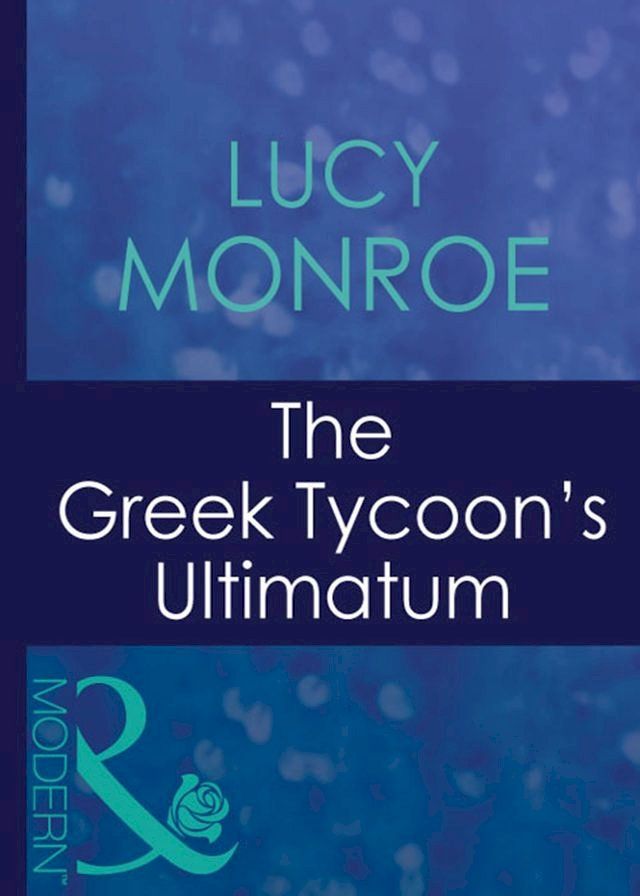  The Greek Tycoon's Ultimatum (Greek Tycoons, Book 24) (Mills & Boon Modern)(Kobo/電子書)