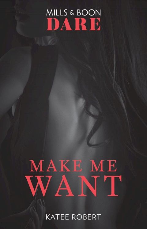 Make Me Want (The Make Me Series, Book 1) (Mills & Boon Dare)(Kobo/電子書)