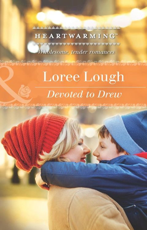 Devoted to Drew (A Child to Love, Book 2) (Mills & Boon Heartwarming)(Kobo/電子書)