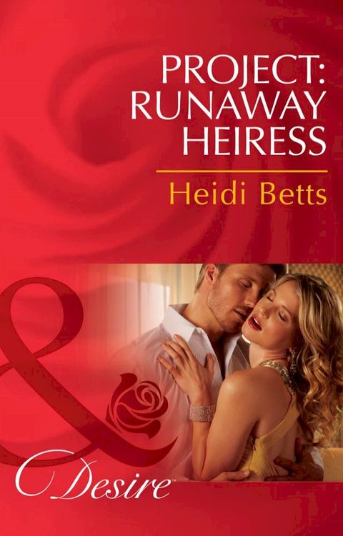 Project: Runaway Heiress (Project: Passion, Book 1) (Mills & Boon Desire)(Kobo/電子書)