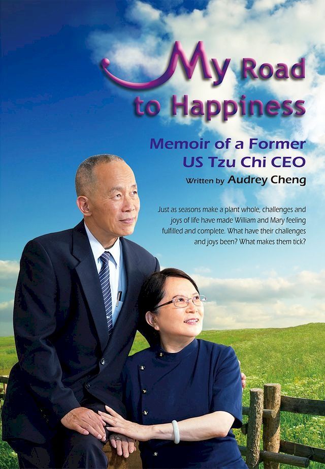  My Road to Happiness: Memoir of a Former US Tzu Chi CEO(Kobo/電子書)