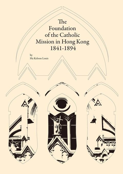 The Foundation of the Catholic Mission in Hong Kong, 1841-1894(Kobo/電子書)