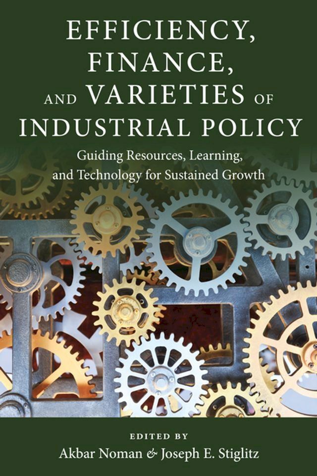  Efficiency, Finance, and Varieties of Industrial Policy(Kobo/電子書)