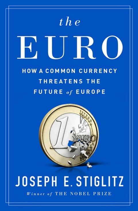 The Euro: How a Common Currency Threatens the Future of Europe(Kobo/電子書)