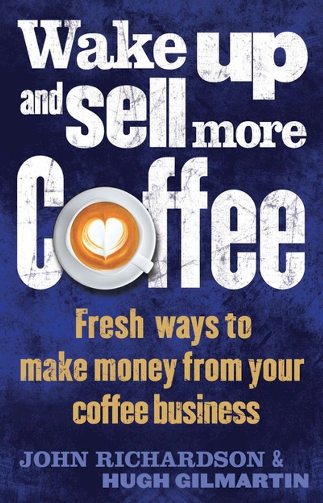  Wake Up and Sell More Coffee(Kobo/電子書)