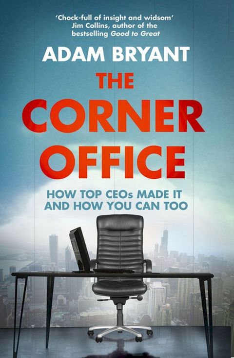 The Corner Office: How Top CEOs Made It and How You Can Too(Kobo/電子書)