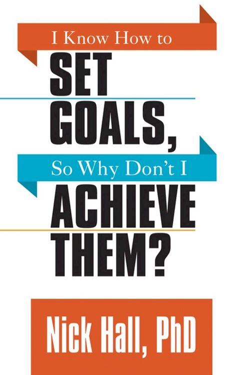 I Know How to Set Goals so Why Don't I Achieve Them?(Kobo/電子書)