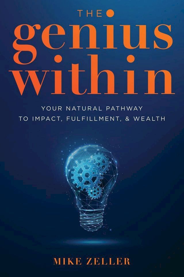  The Genius Within: Your Natural Pathway to Impact, Fulfillment, & Wealth(Kobo/電子書)