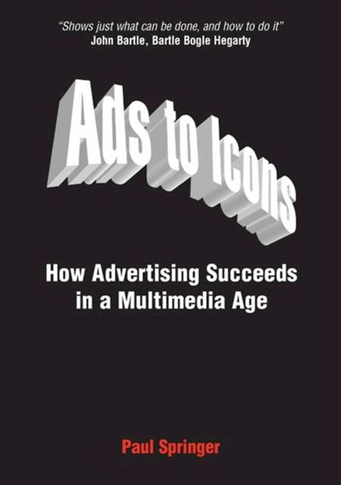 Ads to Icons: How Advertising Succeeds in a Multimedia Age(Kobo/電子書)