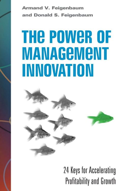 The Power of Management Innovation: 24 Keys for Accelerating Profitability and Growth(Kobo/電子書)