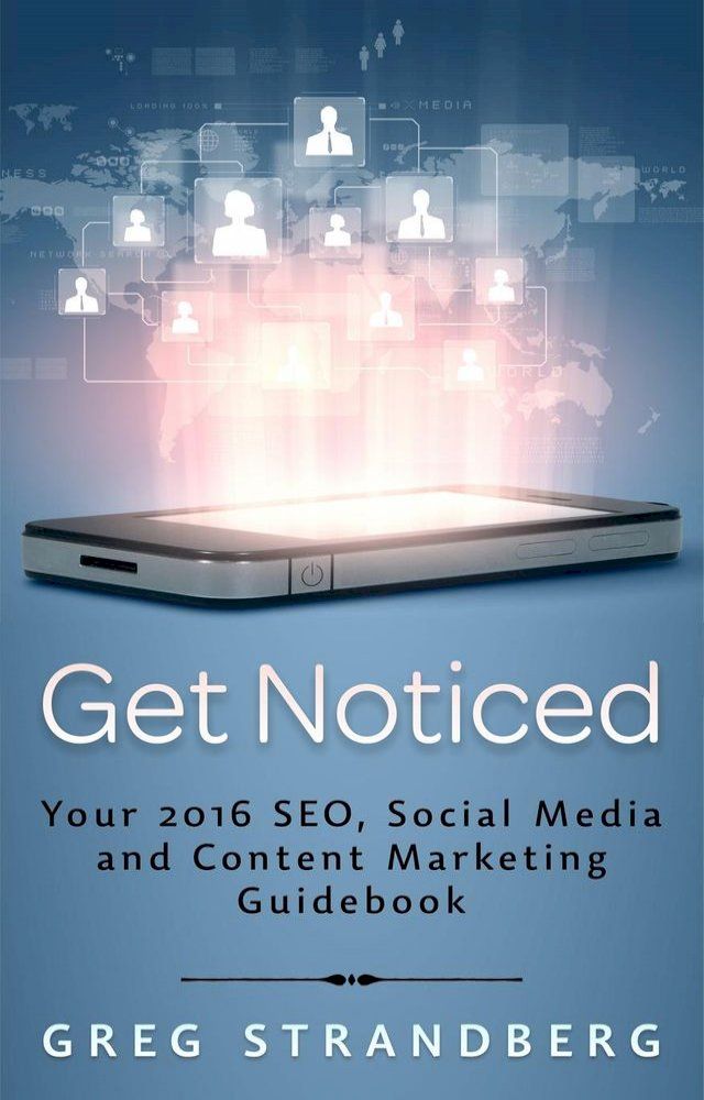  Get Noticed: Your 2016 SEO, Social Media and Content Marketing Guidebook(Kobo/電子書)