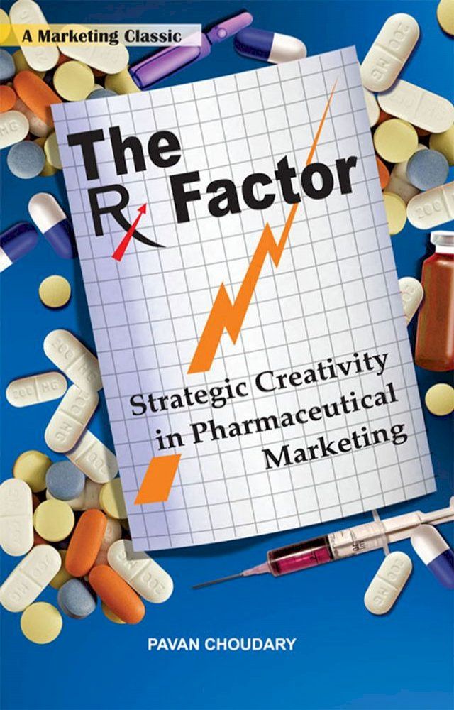  The Rx Factor: Strategic Creativity in Pharmaceutical Marketing(Kobo/電子書)