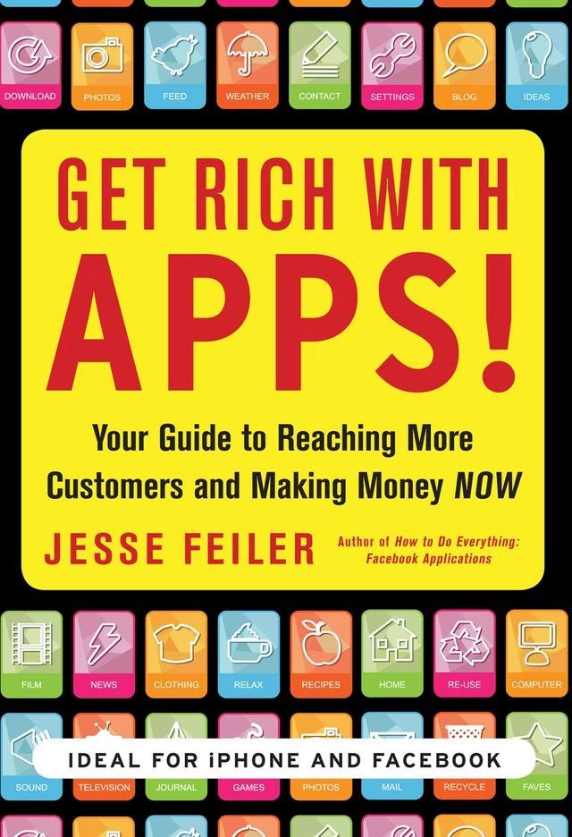  Get Rich with Apps!: Your Guide to Reaching More Customers and Making Money Now(Kobo/電子書)