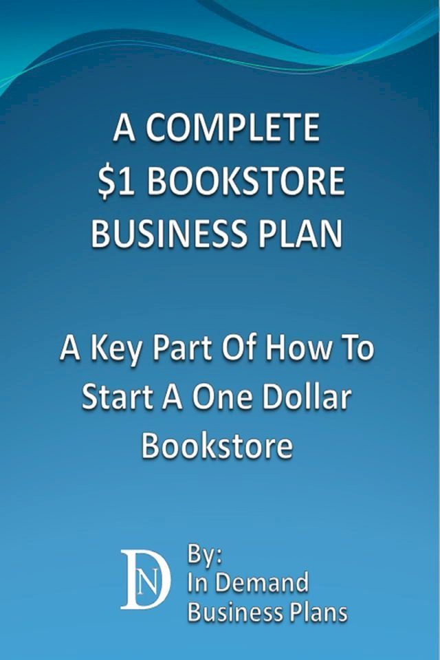  A Complete $1 Bookstore Business Plan: A Key Part Of How To Start A One Dollar Bookstore(Kobo/電子書)