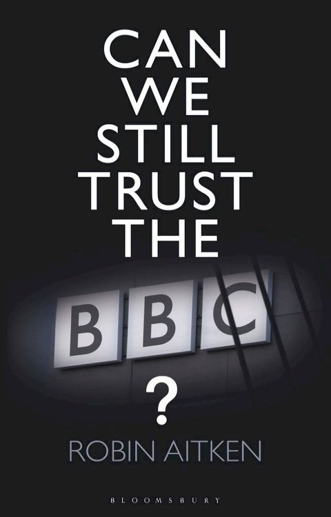 Can We Still Trust the BBC?(Kobo/電子書)