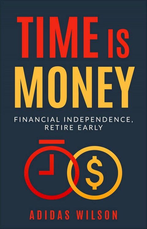 Time Is Money - Financial Independence, Retire Early(Kobo/電子書)