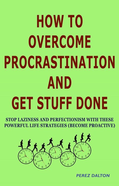 How to Overcome Procrastination and Get Stuff Done(Kobo/電子書)