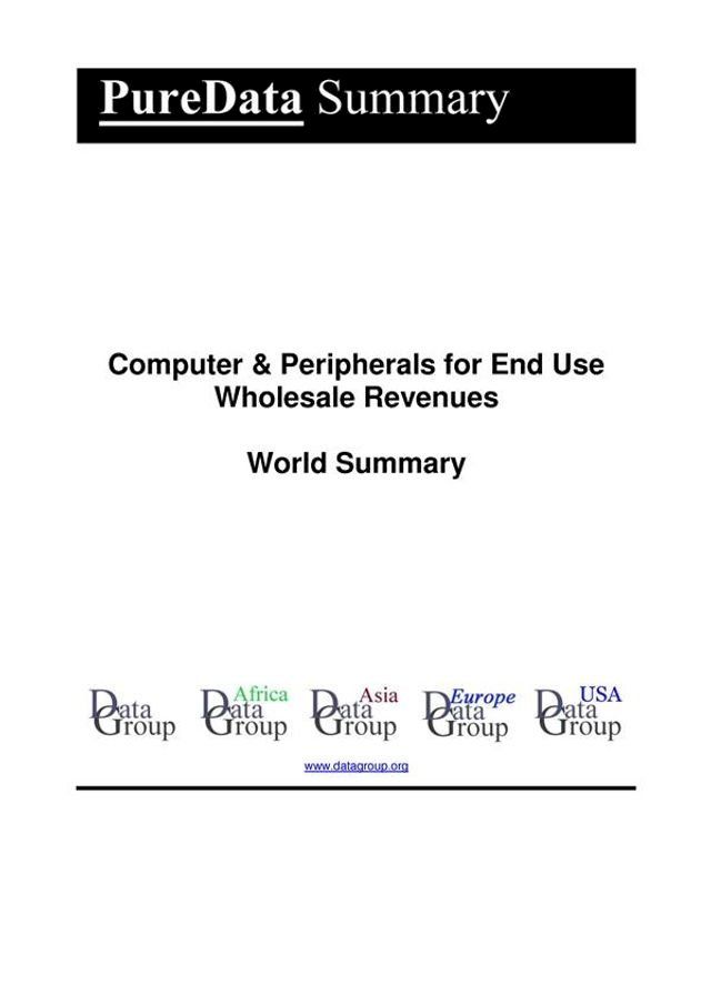  Computer & Peripherals for End Use Wholesale Revenues World Summary(Kobo/電子書)