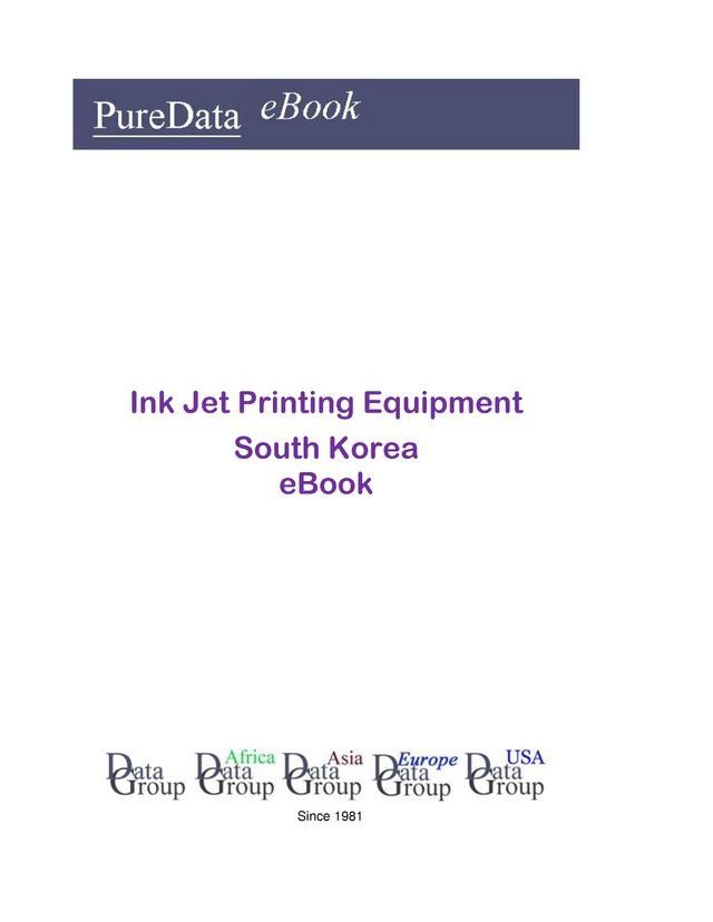  Ink Jet Printing Equipment in South Korea(Kobo/電子書)