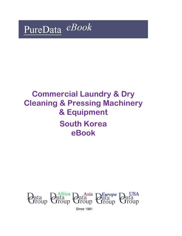  Commercial Laundry & Dry Cleaning & Pressing Machinery & Equipment in South Korea(Kobo/電子書)