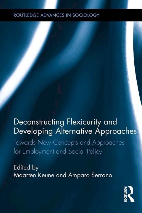 Deconstructing Flexicurity and Developing Alternative Approaches(Kobo/電子書)