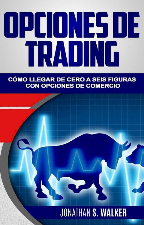 Opciones de trading: C&oacute;mo llegar de cero a seis figuras con opciones de comercio(Kobo/電子書)