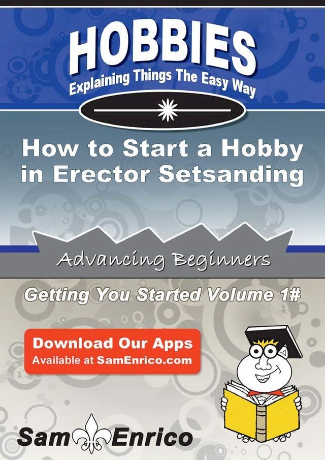  How to Start a Hobby in Erector Setsanding(Kobo/電子書)