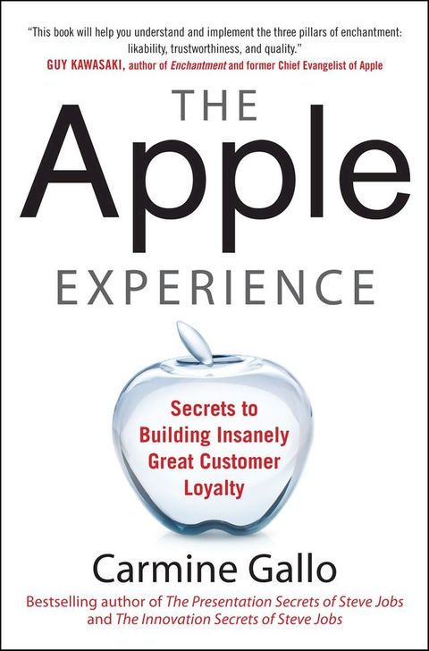 The Apple Experience: Secrets to Building Insanely Great Customer Loyalty (ENHANCED EBOOK)(Kobo/電子書)