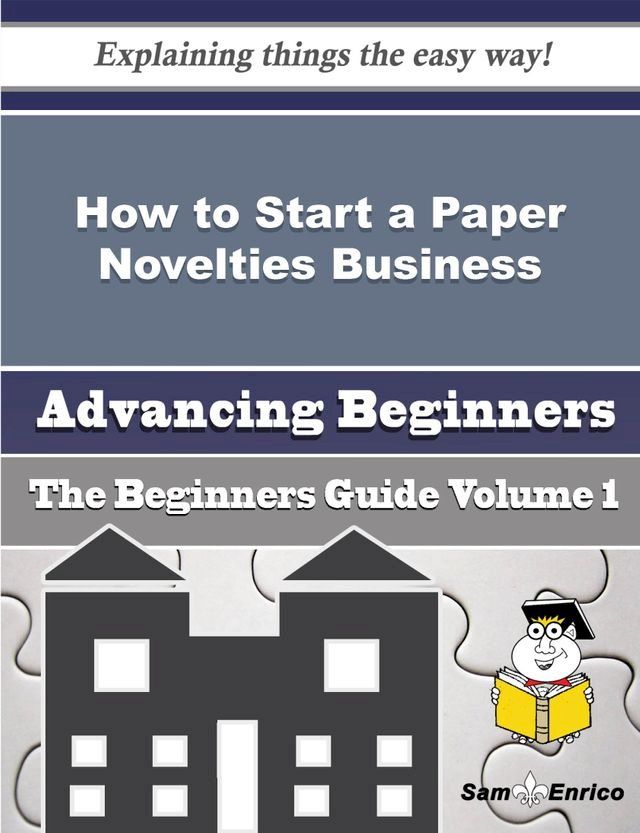  How to Start a Paper Novelties Business (Beginners Guide)(Kobo/電子書)