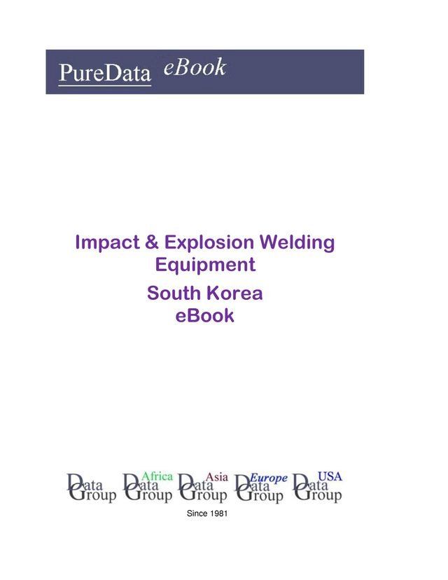  Impact & Explosion Welding Equipment in South Korea(Kobo/電子書)