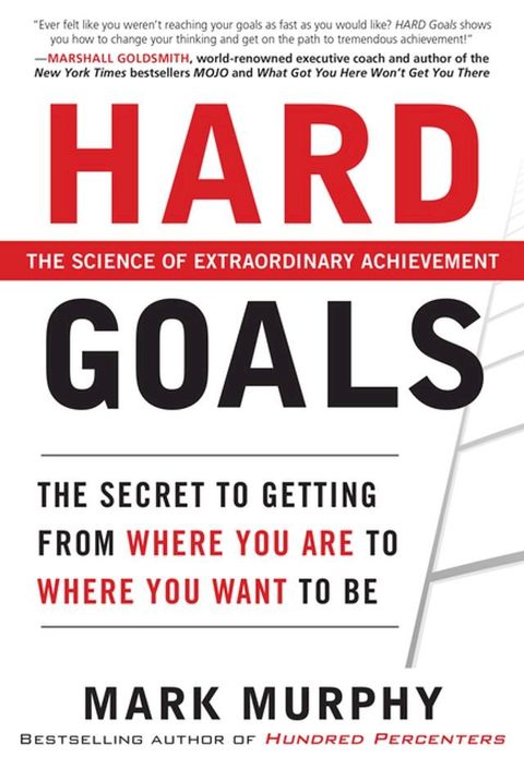 Hard Goals : The Secret to Getting from Where You Are to Where You Want to Be(Kobo/電子書)