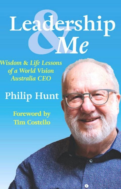 Leadership & Me: Wisdom and Life Lessons from a World Vision Australia CEO(Kobo/電子書)