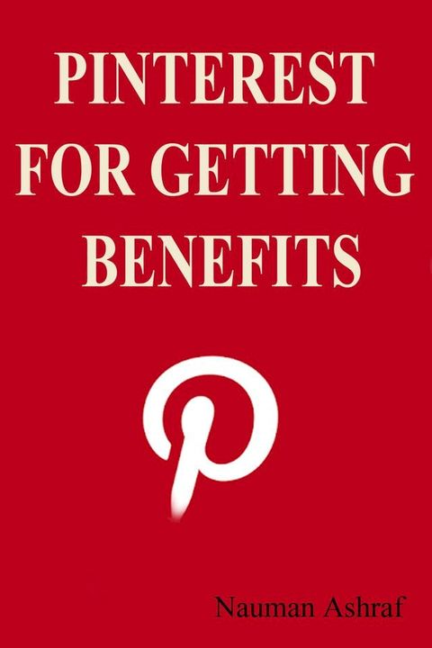 Pinterest for getting benefits(Kobo/電子書)