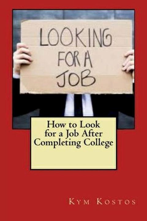 How to Look for a Job After Completing College(Kobo/電子書)