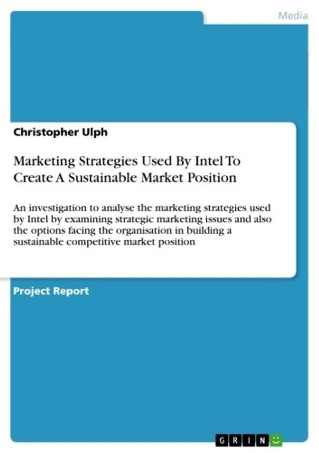  Marketing Strategies Used By Intel To Create A Sustainable Market Position(Kobo/電子書)