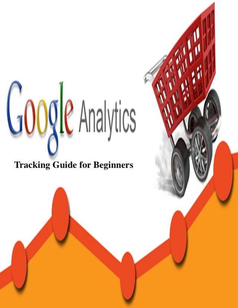 Google Analytics Tracking Guide for Beginners(Kobo/電子書)