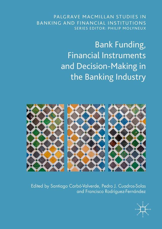  Bank Funding, Financial Instruments and Decision-Making in the Banking Industry(Kobo/電子書)